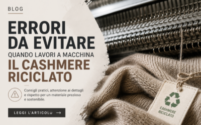 MISTAKES TO AVOID WHEN WORKING RECYCLED CASHMERE ON KNITTING MACHINES